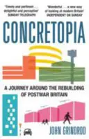Concretopia: Cesta po obnove povojnovej Británie - Concretopia: A Journey around the Rebuilding of Postwar Britain