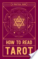 Ako čítať tarot: Praktická príručka: Ako sa naučiť tarot? - How to Read Tarot: A Practical Guide