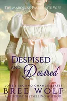Opovrhovaný a žiadaný: The Marquess' Passionate Wife - Despised & Desired: The Marquess' Passionate Wife