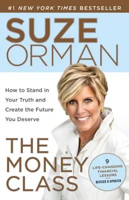 Trieda peňazí: Ako sa postaviť k svojej pravde a vytvoriť si budúcnosť, ktorú si zaslúžite - The Money Class: How to Stand in Your Truth and Create the Future You Deserve