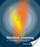 Strojové učenie: Pravdepodobnostná perspektíva - The Machine Learning: A Probabilistic Perspective