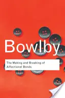 Vytváranie a pretrhávanie citových väzieb - The Making and Breaking of Affectional Bonds