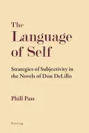 Jazyk seba samého; stratégie subjektivity v románoch Dona DeLilla - The Language of Self; Strategies of Subjectivity in the Novels of Don DeLillo