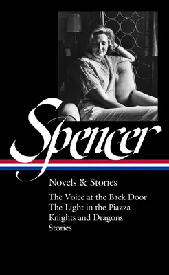 Elizabeth Spencerová: (Loa #344): Hlas za zadnými dverami / Svetlo na námestí / Rytieri a draci / Poviedky - Elizabeth Spencer: Novels & Stories (Loa #344): The Voice at the Back Door / The Light in the Piazza / Knights and Dragons / Stories
