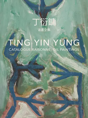 Ting Yin Yung: Catalogue Raisonn, Oil Paintings