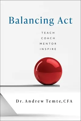 Vyvažujúca činnosť: Učiť koučovať mentorovať inšpirovať - Balancing ACT: Teach Coach Mentor Inspire