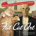 Fat Cat Art: Slávne majstrovské diela vylepšené ryšavou mačkou s postojom - Fat Cat Art: Famous Masterpieces Improved by a Ginger Cat with Attitude