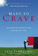 Stvorený na túžbu: Uspokojte svoje najhlbšie túžby s Bohom, nie s jedlom - Made to Crave: Satisfying Your Deepest Desire with God, Not Food