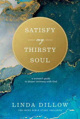 Uspokojte moju žíznivú dušu: Sprievodca ženy k hlbšej intimite s Bohom - Satisfy My Thirsty Soul: A Woman's Guide to Deeper Intimacy with God