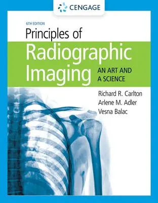 Princípy rádiografického zobrazovania: Umelecké a vedecké základy - Principles of Radiographic Imaging: An Art and a Science