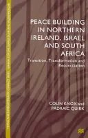 Budovanie mieru v Severnom Írsku, Izraeli a Južnej Afrike: Prechod, transformácia a zmierenie - Peace Building in Northern Ireland, Israel and South Africa: Transition, Transformation and Reconciliation