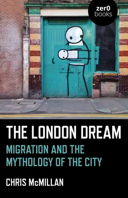 Londýnsky sen: Migrácia a mytológia mesta - The London Dream: Migration and the Mythology of the City