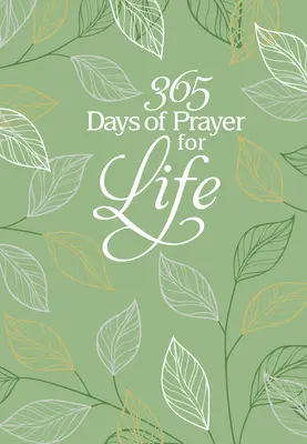 365 dní modlitieb za život: Modlitby za 365 dní (365 365 dní) - 365 Days of Prayer for Life: Daily Prayer Devotional