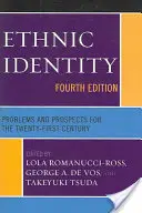 Etnická identita: Problémy a perspektívy dvadsiateho prvého storočia, štvrté vydanie - Ethnic Identity: Problems and Prospects for the Twenty-first Century, Fourth Edition