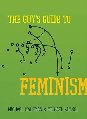 Sprievodca chlapa feminizmom - The Guy's Guide to Feminism