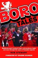 Boro Tales - Skutky futbalových hrdinov z Teesside - Boro Tales - Football Heroes' Teesside Deeds