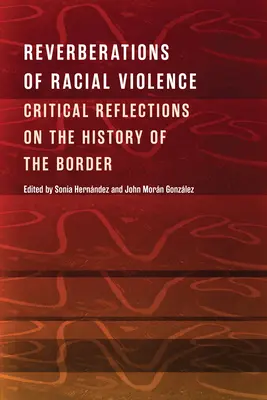 Dozvuky rasového násilia: Kritické úvahy o histórii hraníc - Reverberations of Racial Violence: Critical Reflections on the History of the Border