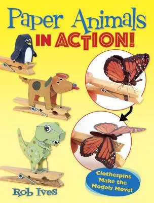 Papierové zvieratá v akcii!: Clothespins Make the Models Move! - Paper Animals in Action!: Clothespins Make the Models Move!
