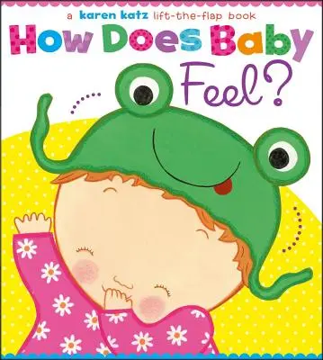 Ako sa cíti bábätko? Karen Katz Lift-The-Flap Book - How Does Baby Feel?: A Karen Katz Lift-The-Flap Book