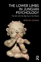 Dolné končatiny v jungovskej psychológii: Dievča s veľkým prstom v ústach - The Lower Limbs in Jungian Psychology: The Girl with Her Big Toe in Her Mouth