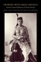 Kreslenie veľkými ihlami: Dávne tradície tetovania v Severnej Amerike - Drawing with Great Needles: Ancient Tattoo Traditions of North America