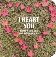 I Heart You: I Heart You (Srdce mám pre teba): Dokonalý darček na Valentína - I Heart You: The Perfect Gift for Valentine's Day