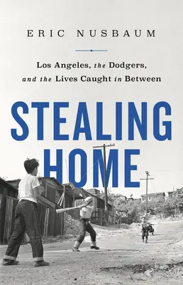 Krádež domov: Los Angeles, Dodgers a životy ľudí, ktorí sa ocitli medzi nimi - Stealing Home: Los Angeles, the Dodgers, and the Lives Caught in Between