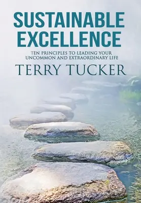 Udržateľná dokonalosť: Desať princípov, ako viesť svoj neobyčajný a výnimočný život - Sustainable Excellence: Ten Principles To Leading Your Uncommon And Extraordinary Life
