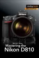 Ovládanie fotoaparátu Nikon D810 - Mastering the Nikon D810