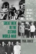 Veľkí muži v druhej svetovej vojne: Vzostup a pád veľkej trojky - Great Men in the Second World War: The Rise and Fall of the Big Three