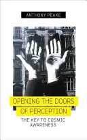 Otváranie dverí vnímania: Kľúč ku kozmickému vedomiu - Opening the Doors of Perception: The Key to Cosmic Awareness