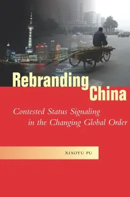 Rebranding Číny: Sporné signalizovanie statusu v meniacom sa globálnom poriadku - Rebranding China: Contested Status Signaling in the Changing Global Order