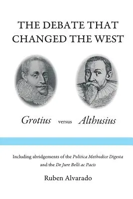 Debata, ktorá zmenila Západ: Grotius verzus Althusius - The Debate that Changed the West: Grotius versus Althusius