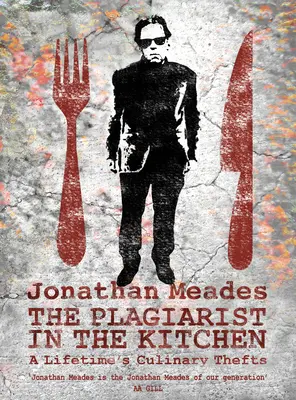 Plagiátor v kuchyni: Celoživotné kulinárske krádeže - The Plagiarist in the Kitchen: A Lifetime's Culinary Thefts
