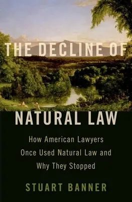 Úpadok prirodzeného práva: Ako americkí právnici kedysi používali prirodzené právo a prečo prestali. - The Decline of Natural Law: How American Lawyers Once Used Natural Law and Why They Stopped