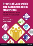 Praktické vedenie a riadenie v zdravotníctve - pre sestry a príbuzných zdravotníckych pracovníkov - Practical Leadership and Management in Healthcare - for Nurses and Allied Health Professionals