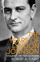 Cesta k moci - Roky Lyndona Johnsona (1. diel) - Path to Power - The Years of Lyndon Johnson (Volume 1)