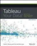 Tableau Your Data! Rýchla a jednoduchá vizuálna analýza pomocou softvéru Tableau - Tableau Your Data!: Fast and Easy Visual Analysis with Tableau Software