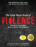 Malá čierna kniha násilia: Čo musí každý mladý muž vedieť o boji - The Little Black Book Violence: What Every Young Man Needs to Know About Fighting