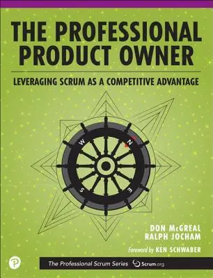 Profesionálny vlastník produktu: Využitie Scrumu ako konkurenčnej výhody - The Professional Product Owner: Leveraging Scrum as a Competitive Advantage