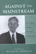 Proti hlavnému prúdu: Vybrané diela Georgea Gerbnera - Against the Mainstream: Selected Works of George Gerbner