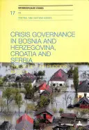 Krízové riadenie v Bosne a Hercegovine, Chorvátsku a Srbsku: štúdia o povodniach v roku 2014 - Crisis Governance in Bosnia and Herzegovina, Croatia and Serbia: The Study of Floods in 2014
