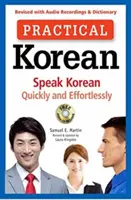 Praktická kórejčina: (revidované s audio nahrávkami a slovníkom) - Practical Korean: Speak Korean Quickly and Effortlessly (Revised with Audio Recordings & Dictionary)