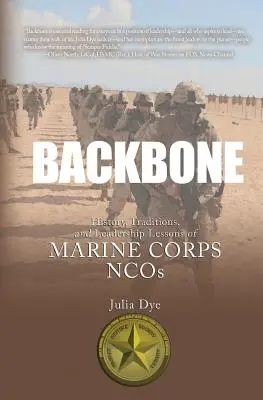Chrbtica: História, tradície a lekcie velenia poddôstojníkov námornej pechoty - Backbone: History, Traditions, and Leadership Lessons of Marine Corps NCOs