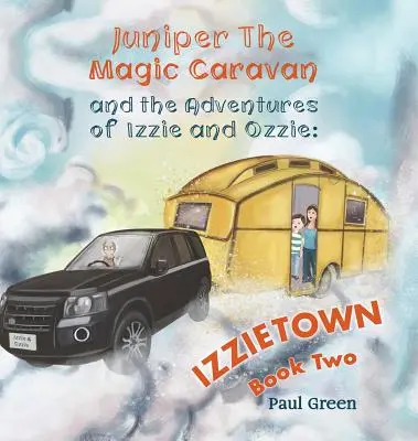 Jalovec z čarovného karavanu a dobrodružstvá Izzieho a Ozzieho: Izzietown - Juniper the Magic Caravan and The Adventures of Izzie and Ozzie: Izzietown