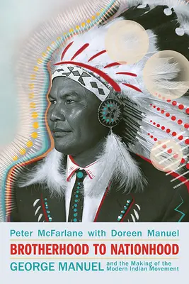 Od bratstva k národu: George Manuel a vznik moderného indiánskeho hnutia, 2. vydanie - Brotherhood to Nationhood: George Manuel and the Making of the Modern Indian Movement, 2nd Edition