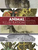 Ilustrácie zvierat: Základná príručka - Animal Illustration: The Essential Reference