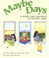 Možno dni: Kniha pre deti v náhradnej starostlivosti - Maybe Days: A Book for Children in Foster Care
