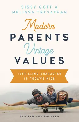 Moderní rodičia, staré hodnoty, revidované a aktualizované: Vštepovanie charakteru dnešným deťom - Modern Parents, Vintage Values, Revised and Updated: Instilling Character in Today's Kids