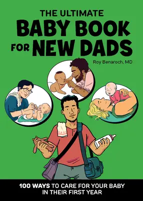 Najlepšia kniha o deťoch pre novopečených oteckov: 100 spôsobov, ako sa starať o svoje dieťa v prvom roku života - The Ultimate Baby Book for New Dads: 100 Ways to Care for Your Baby in Their First Year